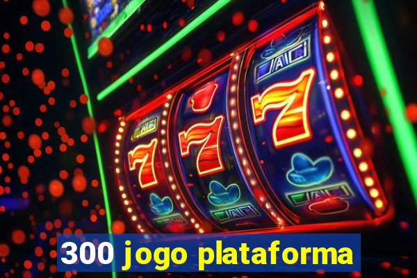 300 jogo plataforma